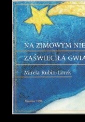 Okładka książki Na zimowym niebie zaświeciła gwiazda... Mirela Rubin-Lorek