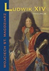 Okładka książki Ludwik XIV Wojciech S. Magdziarz