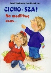 Okładka książki Cicho-sza! Na modlitwę czas... Tadeusz Ruciński