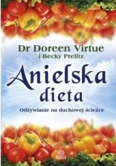 Okładka książki Anielska dieta. Odżywianie na duchowej ścieżce Becky Prelitz, Doreen Virtue