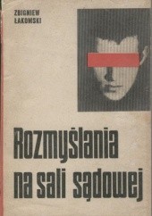 Okładka książki Rozmyślania na sali sądowej Zbigniew Łakomski