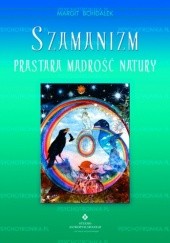 Okładka książki Szamanizm. Prastara mądrość natury Margit Bohdalek