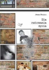 Okładka książki Dla ratowania życia Anna Reszela
