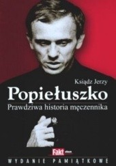 Ksiądz Jerzy Popiełuszko. Prawdziwa historia męczennika
