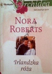 Okładka książki Irlandzka róża Nora Roberts