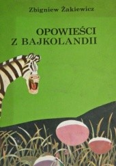 Okładka książki Opowieści z Bajkolandii Zbigniew Żakiewicz
