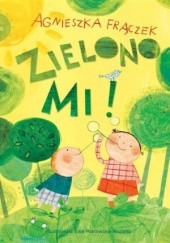 Okładka książki Zielono Mi! Agnieszka Frączek