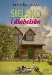Okładka książki Sielsko i diabelsko Beata Kępińska