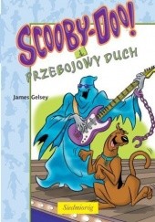 Okładka książki Scooby-Doo! i przebojowy duch James Gelsey