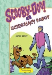 Okładka książki Scooby-Doo! i uciekający robot James Gelsey