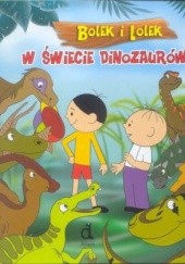 Okładka książki Bolek i Lolek w Świecie Dinozaurów