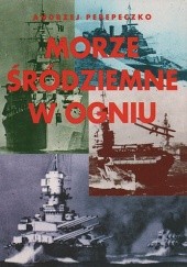 Okładka książki Morze Śródziemne w ogniu Andrzej Perepeczko
