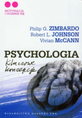 Okładka książki Psychologia. Kluczowe koncepcje. Tom 2. Motywacja i uczenie się Robert L. Johnson, Vivian McCann, Philip G. Zimbardo