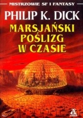 Okładka książki Marsjański poślizg w czasie Philip K. Dick