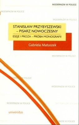 Stanisław Przybyszewski - pisarz nowoczesny. Eseje i proza - próba monografii