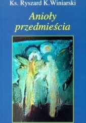 Okładka książki Anioły przedmieścia Ryszard Krzysztof Winiarski