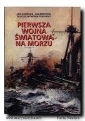 Okładka książki Pierwsza wojna światowa na morzu Jan Gozdawa-Gołębiowski, Tadeusz Wywerka Prekurat