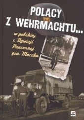 Okładka książki Polacy z Wehrmachtu w polskiej 1. Dywizji Pancernej gen. Maczka Jacek Kutzner, Aleksander Rutkiewicz