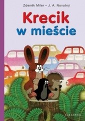 Okładka książki Krecik w mieście Zdeněk Miler, J. A. Novotný