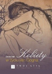 Okładka książki Kobiety w życiu van Gogha Derek Fell