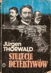 Okładka książki Stulecie detektywów Jürgen Thorwald