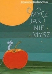 Okładka książki Mysz jak nie mysz Elżbieta Krygowska-Butlewska, Joanna Kulmowa
