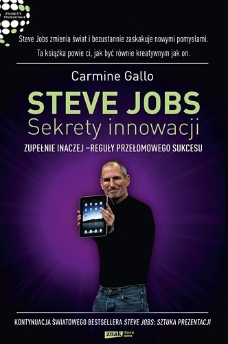 Steve Jobs: Sekrety innowacji. Zupełnie inaczej - reguły przełomowego sukcesu