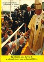 Okładka książki Spotkanie Jana Pawła II z młodzieżą świata. Jasna Góra 14-16 VIII 1991r. Jan Jerzy Górny