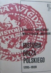 Okładka książki Historia oręża polskiego 1795 - 1939 Eligiusz Kozłowski, Mieczysław Wrzosek