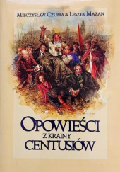 Okładka książki Opowieści z krainy Centusiów Mieczysław Czuma,&nbsp;Leszek Mazan
