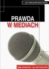 Okładka książki Prawda w mediach Mirosław Rewera, praca zbiorowa