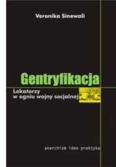 Okładka książki Gentryfikacja - Lokatorzy w ogniu wojny socjalnej Veronika Sinewali
