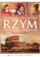 Okładka książki Rzym i jego czarna arystokracja. Spacerownik historyczny Wojciech Ponikiewski
