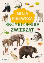 Okładka książki Moja pierwsza encyklopedia zwierząt Marta Kotecka