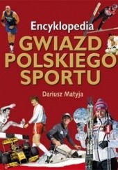 Okładka książki Encyklopedia gwiazd polskiego sportu Dariusz Matyja