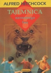 Okładka książki Tajemnica nerwowego lwa Alfred Hitchcock, Nick West