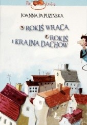 Okładka książki Rokiś wraca. Rokiś i kraina dachów Joanna Papuzińska