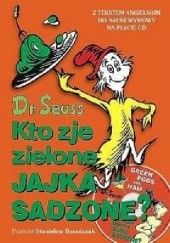 Okładka książki Kto zje zielone jajka sadzone? Theodor Seuss Geisel