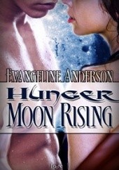 Okładka książki Hunger Moon Rising Evangeline Anderson