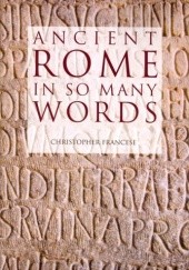 Okładka książki Ancient Rome in so many words Christopher Francese