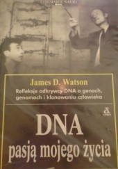 Okładka książki DNA pasją mojego życia James D. Watson