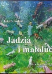 Okładka książki Jadzia i małoludki Jan Jakub Kolski