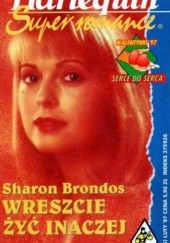 Okładka książki Wreszcie żyć inaczej Sharon Brondos