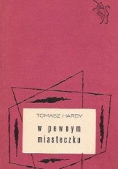 Okładka książki W pewnym miasteczku Thomas Hardy