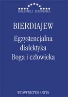 Okładka książki Egzystencjalna dialektyka Boga i człowieka Mikołaj Bierdiajew