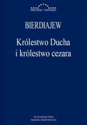 Okładka książki Królestwo Ducha i królestwo cezara Mikołaj Bierdiajew
