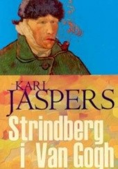 Okładka książki Strindberg i Van Gogh. Próba analizy patograficznej z porównawczym przywołaniem Swedenborga i Hölderlina Karl Jaspers