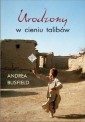Okładka książki Urodzony w cieniu talibów Andrea Busfield