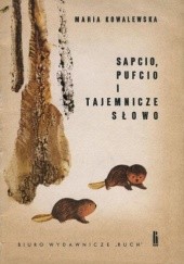 Okładka książki Sapcio, Pufcio i tajemnicze słowo Maria Kowalewska