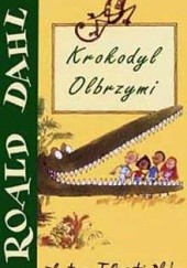 Okładka książki Krokodyl olbrzymi Roald Dahl